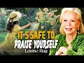 Louise Hay: It 's Safe to Praise Yourself | The Healing Power of Self-Love and Appreciation