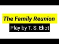 The family reunion by play t s eliot in hindi summary