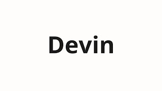 How to pronounce Devin