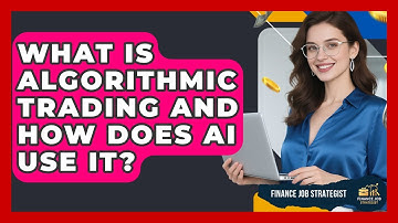 What Is Algorithmic Trading And How Does AI Use It? - Finance Job Strategist