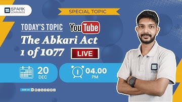 Special Topics -The Abkari Act of 1 of 1077  Free Live Classes| Spark Learnings |