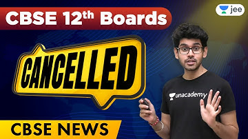 CBSE 12 Boards Cancelled ☝️ | CBSE News | Unacademy JEE | Namo Kaul
