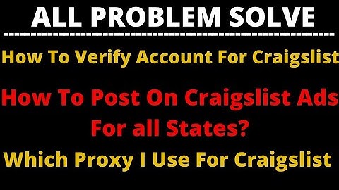 How To Post On Craigslist Ads For All States ! How to verify account for craigslist !  911 proxy.