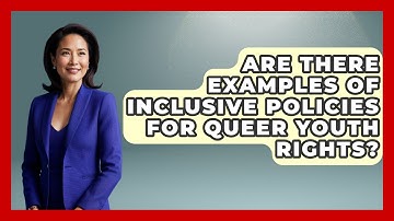 Are There Examples Of Inclusive Policies For Queer Youth Rights? - Queer Teens United