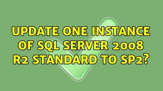Update one instance of Sql Server 2008 R2 Standard to SP2 (2 Solutions!!)