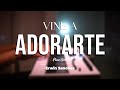 MUSICA PARA ORAR - MEDITAR Y DESCANSAR - Vine a adorarte - Worship song - Piano musical