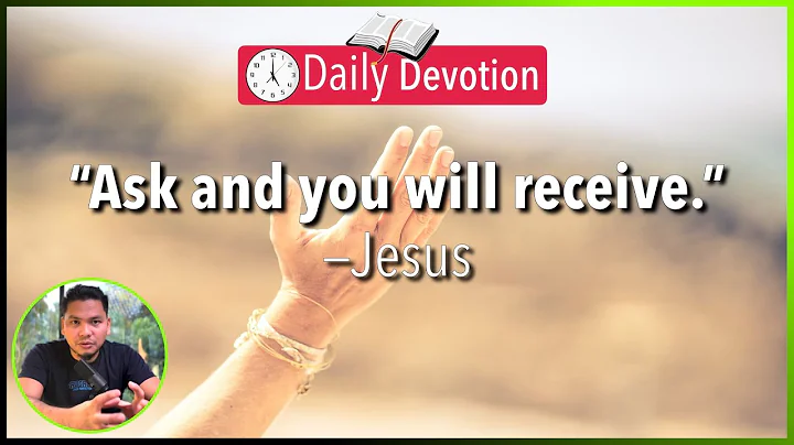 S2-Day 29: Ask and You Will Receive - Matthew 7:7-11 (5 am Daily Devotion)