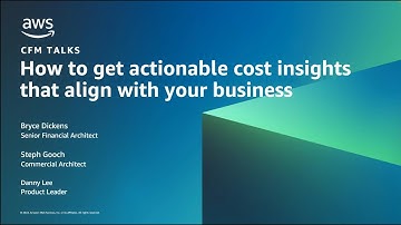 Get Actionable Cost Insights That Align with Your Business | AWS Events
