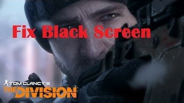 How to Fix Black Screen Error in Tom Clancy