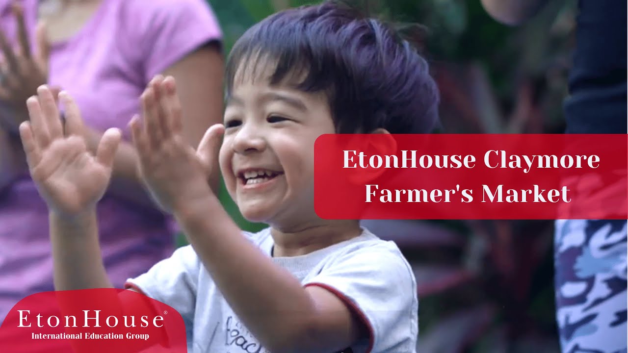 EtonHouse Claymore Farmer's Market EtonHouse International YouTube