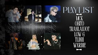 CHÁY NỔ MÁY | PLAYLIST | GREAT LIST OF MUSIC | MCK, OBITO, DANGRANGTO, LOW G, TLINH, WXRDIE,... |