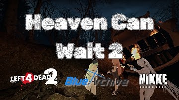 [Left 4 Dead 2: Custom Campaign] Heaven Can Wait 2