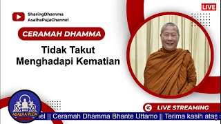 Tidak Takut Menghadapi Kematian || Bhante Uttamo