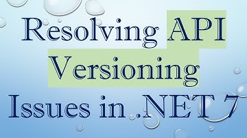 Resolving API Versioning Issues in .NET 7