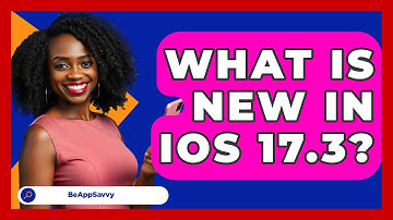 What Is New In iOS 17.3? - Be App Savvy