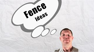 Fence Ideas Fence ideas is a video outlining the basic fence design. For a more detailed description, refer to my course that can be found here: