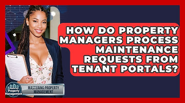 How Do Property Managers Process Maintenance Requests From Tenant Portals?