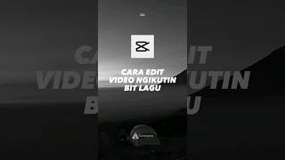 Cara Edit Video ngikutin Bit Lagu di CapCut | Sharing Video Editing HP