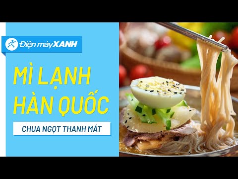 Video Cách làm mì lạnh Hàn Quốc hấp dẫn lạ miệng, giải nhiệt... - youtube
