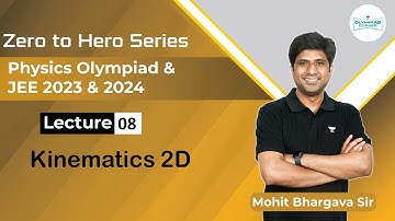 L-8 Kinematics 2D | Physics Olympiad & JEE 2023 2024 | Mohit Bhargava