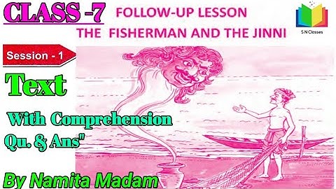 "THE FISHERMAN AND THE JINNI": Session -1 With (Comprehension Qu. & Ans.): Lesson-8:Follow-up-Lesson