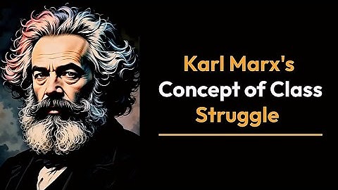 Class Struggle by Karl Marx  | Marxist Theory Explained