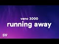 VANO 3000 - Running Away (Lyrics) [adult swim] &quot;Running away is easy It&#39;s the leaving that&#39;s hard&quot;