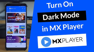 How to Turn On Dark Mode in MX Player App?