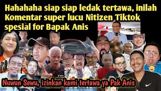 Nuwun sewu Pak Anis, izinkanlah Nitizen Tiktok tertawa bahagia dengan kepintaran bapak