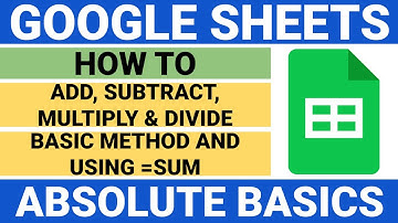How to Add, Subtract, Multiply & Divide in Google Sheets - Basic method and also using =sum