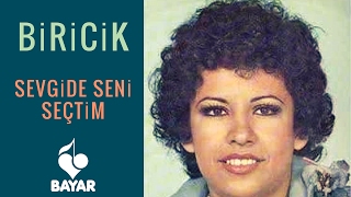 Biricik - Sevgide Seni Seçtim