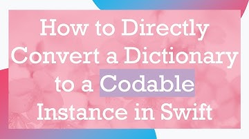How to Directly Convert a Dictionary to a Codable Instance in Swift