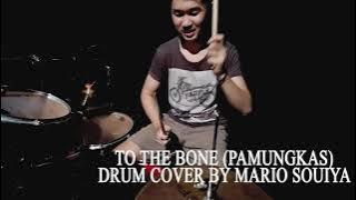 TO THE BONE (PAMUNGKAS) DRUM COVER BY MARIO SOUIYA