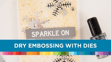 Dry Embossing with Dies | T3- Tools Tips & Techniques