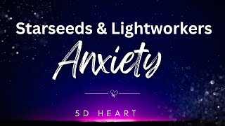 Master Your Anxiety Star Seeds & Light Workers Techniques For Spiritual Awakening
