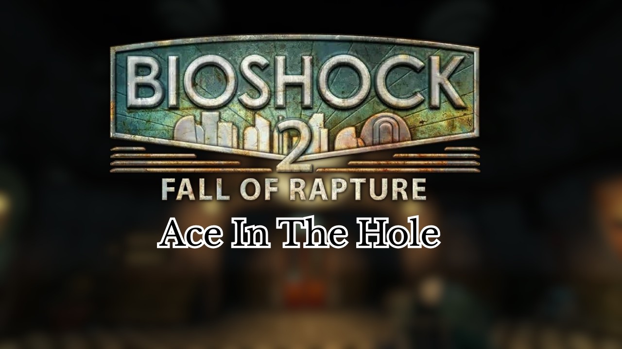 Ace In The Hole - Bioshock 2 Multiplayer