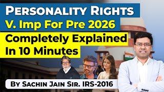 Topic 2 Personality Rights | UPSC Prelims 2026 | Explained In 10 Minute BY SACHIN JAIN SIR IRS 2016