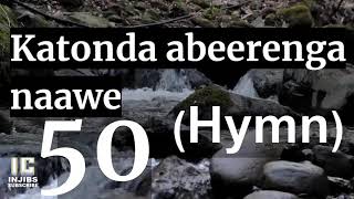 Video thumbnail of "KATONDA ABEERENGA NAAWE (50) Luganda Hymns Choir - Hymns With lyrics - Israel Musaasizi - 2020"