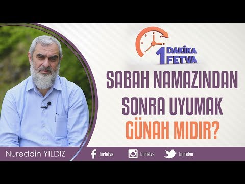 Sabah namazından sonra uyumak günah mıdır? / Birfetva - Nureddin YILDIZ