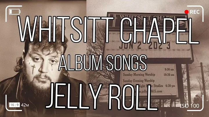 Njut av Jelly Roll's hela album 'WHITSITT CHAPEL'