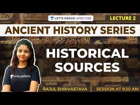 L2: Historical Sources | Ancient History for UPSC CSE/IAS | Rajul Shrivastava