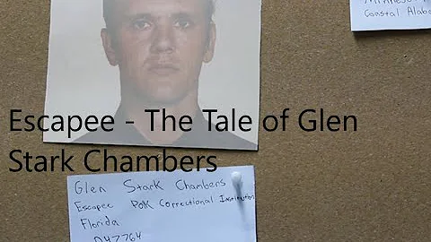 The Escapee - Glen Stark Chambers - Florida Death Row Escapee - Prison Escape