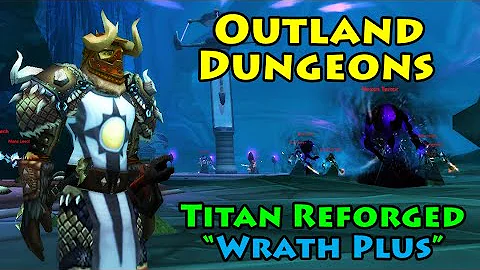 Absolute VIBES in the Outland dungeons on Titan Reforged (CN) WoW Realms