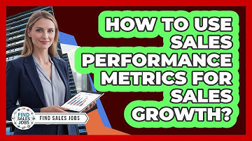 How To Use Sales Performance Metrics For Sales Growth? - Find Sales Jobs