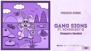 Freddie Gibbs - Gang Signs feat.  ScHoolboy Q [Chopped & Spooked]