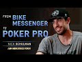 Nick Schulman - From Bike Messenger To Poker Pro