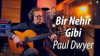 Paul Dwyer #94 - Bir Nehir Gibi (Zülfü Livaneli) - "My feelings still remain" chords