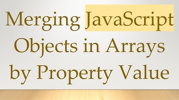 Merging JavaScript Objects in Arrays by Property Value