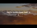 Faith Over Fear Part 2; Pastor Moise Ratsara; 06-07-2025