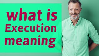 Execution | Meaning of execution